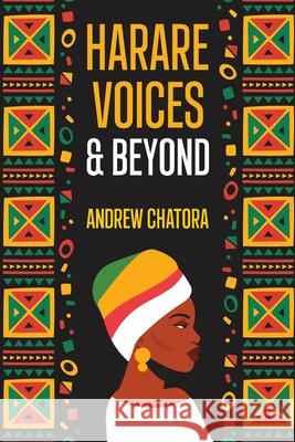 Harare Voices and Beyond Andrew Chatora 9781637464359 Kharis Publishing