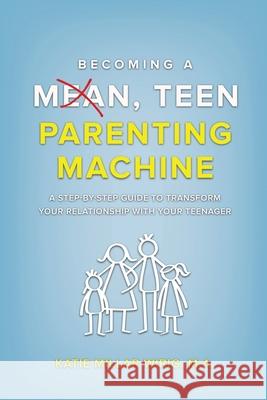Becoming a Mean, Teen Parenting Machine Katie Millar Wirig 9781637464373 Kharis Publishing