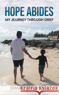 Hope Abides: My Journey Through Grief Charlotte Liptack 9781637464892 Kharis Publishing