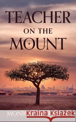 Teacher on the Mount Monique M. Keller 9781637465745 Kharis Publishing
