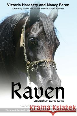 Raven: An Arabian Horse Novel Victoria Hardesty, Nancy Perez 9781637470336