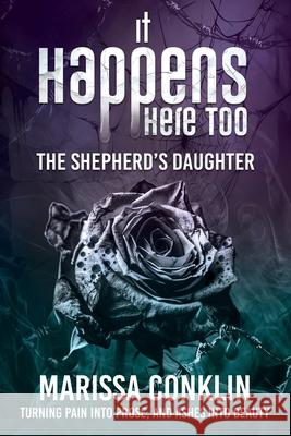 It Happens Here Too: The Shepherd's Daughter Marissa Conklin 9781637471401 Publication Consultants
