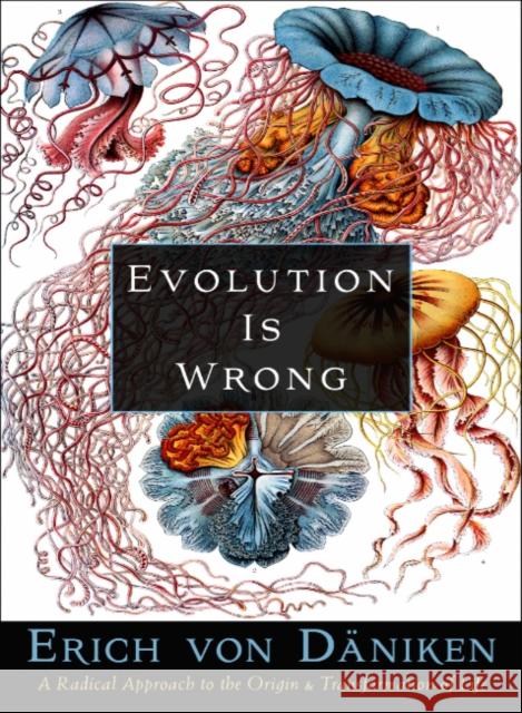 Evolution Is Wrong: A Radical Approach to the Origin and Transformation of Life Erich Vo 9781637480052