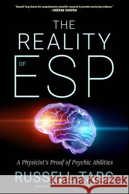 The Reality of ESP: A Physicist's Proof of Psychic Abilities Russell Targ Stephan A. Schwartz 9781637480250 New Page Books