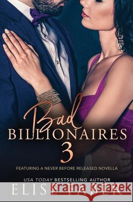 Bad Billionaires 3 Elise Faber 9781637490112