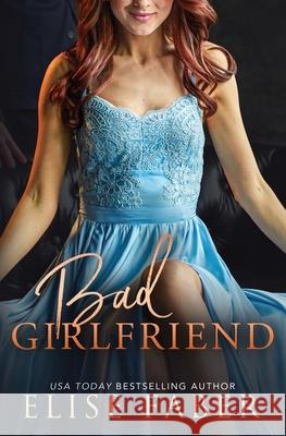 Bad Girlfriend Elise Faber 9781637490303 Elise Faber