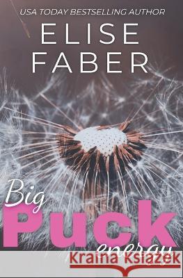 Big Puck Energy: Rush Hockey Trilogy Book 1 Elise Faber 9781637490747 Elise Faber