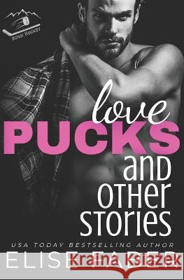 Love, Pucks, and Other Stories Elise Faber 9781637490914 Elise Faber