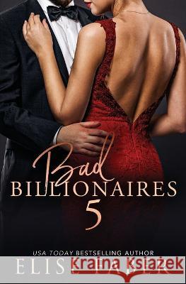 Bad Billionaires 5: Billionaire\'s Club 13-15 Elise Faber 9781637491027 Elise Faber