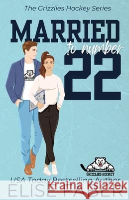 Married to Number Twenty-Two Elise Faber 9781637491553 Elise Faber