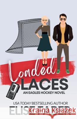 Loaded Laces: An Eagles Hockey Novella Elise Faber 9781637491591 Elise Faber