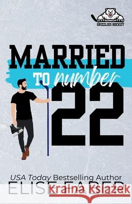 Married to Number Twenty-Two Elise Faber 9781637492192