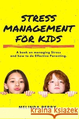 Stress Management For Kids Melinda Perry 9781637502587 Hyuth Press