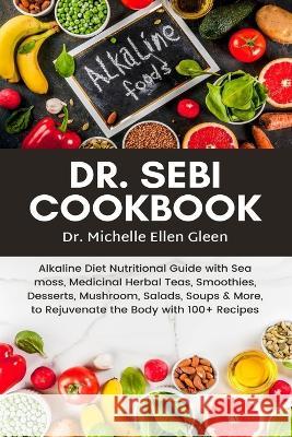 Dr. Sebi Cookbook Dr Michelle Ellen Gleen   9781637503294 Oas-Global Press