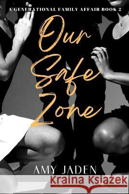 Our Safe Zone Amy Jaden 9781637503706 Pholar Publishing