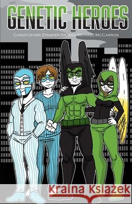 Genetic Heroes: The Beginning Christopher Stamper Michael McCarron 9781637510353