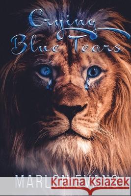 Crying Blue Tears: Story of a Fallen Hoodstar Marlon Evans 9781637511220 Cadmus Publishing
