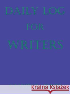 Daily Log for Writers Calvin Ray Jones 9781637512319