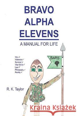 Bravo Alpha Elevens: A Manual For Life R. K. Taylor 9781637512722 Cadmus Publishing