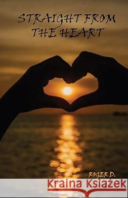 Straight From the Heart Roger D Johnston   9781637513538
