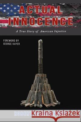 Actual Innocence: A True Story of American Injustice Robert Blankenship 9781637514573