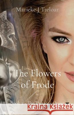 The Flowers of Frode: Book 2 - The Panacea Quest Marieke J. Treloar 9781637520178 Marieke J Treloar