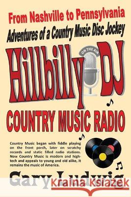 Hillbilly DJ Gary Ludwig 9781637523926 Basket Road Press