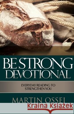 Be Strong Devotional Martin Ossei 9781637524596 Life and Success Media