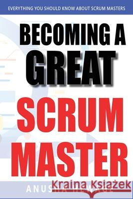 Becoming a Great Scrum Master Anusha Hewage 9781637525760