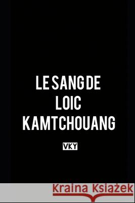 Le Sang de Loic Kamtchouang Editions Canaan Vk Y 9781637527382 Editions Canaan