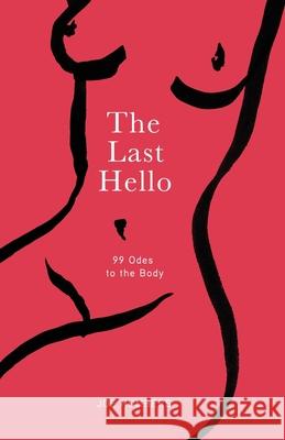 The Last Hello: 99 Odes to the Body Joe Numbers 9781637528327