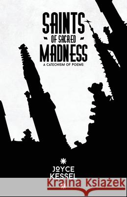 Saints of Sacred Madness Joyce Kessel 9781637528358