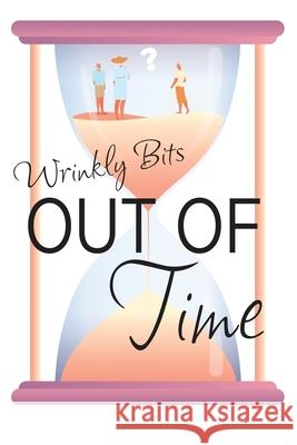 Out of Time (Wrinkly Bits Book 2): A Wrinkly Bits Senior Hijinks Romance Gail Cushman 9781637528709