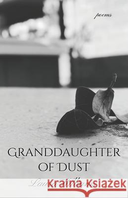 Granddaughter of Dust Laura Williams 9781637528778 Sugartown Publishing