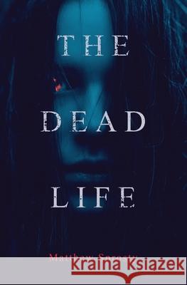 The Dead Life Matthew Sprosty 9781637529621 Atmosphere Press