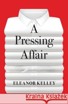 A Pressing Affair Eleanor Kelley 9781637529652 Atmosphere Press