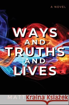 Ways and Truths and Lives Matt Edwards 9781637529799 Atmosphere Press