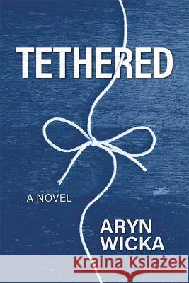 Tethered Aryn Wicka 9781637552803 Mascot Books