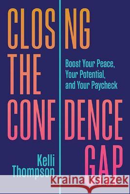 Closing the Confidence Gap Boo Kelli Thompson 9781637554203 Amplify Publishing