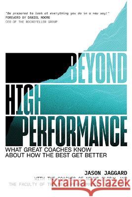 Beyond High Performance What G Jason Jaggard 9781637554968