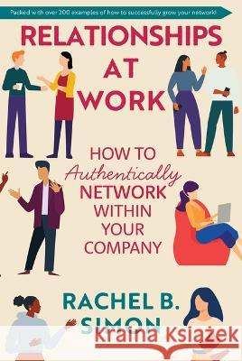 Relationships at Work Ht Authe Rachel B. Simon 9781637555378