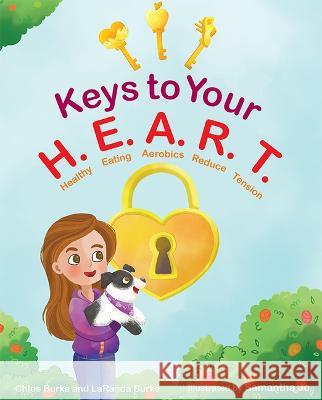 Keys to Your Heart Chloe Burke Laranda Burke 9781637557549 Mascot Kids