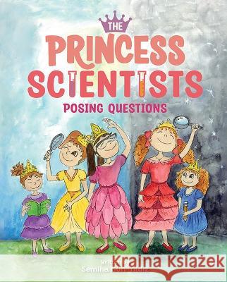 Princess Scientists Posing Que Semiha G?n-Yıldız 9781637557587 Mascot Kids