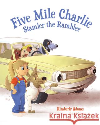 Five Mile Charlie: Stamler the Rambler Kimberly Adams 9781637559635