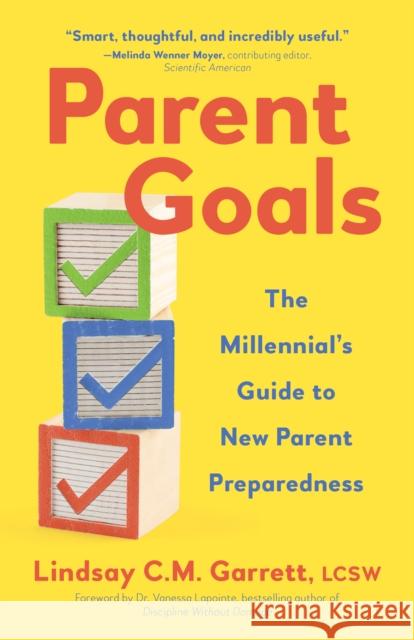 Parent Goals: The Millennial’s Guide to New Parent Preparedness Lindsay C.M. Garrett 9781637560082 Wonderwell