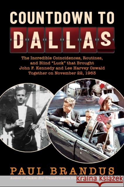 Countdown to Dallas: The Incredible Coincidences, Routines, and Blind 