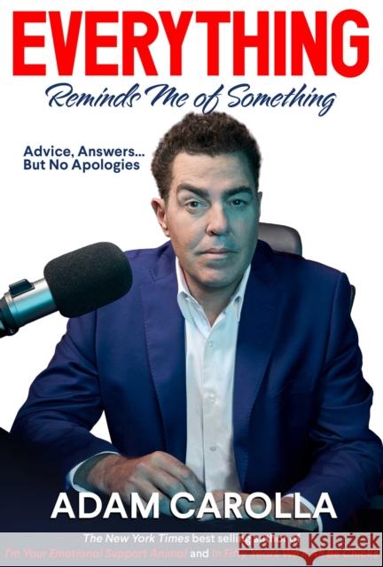Everything Reminds Me of Something: Advice, Answers...but No Apologies Adam Carolla 9781637582688 Permuted Press
