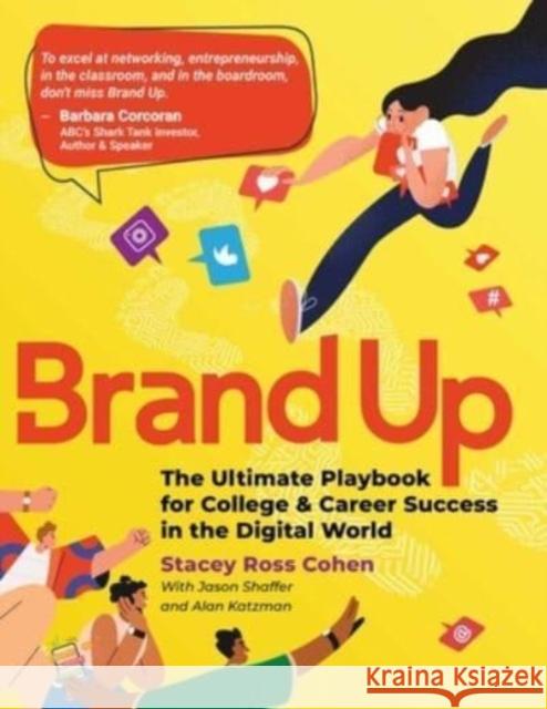 Brand Up: The Ultimate Playbook for College & Career Success in the Digital World Stacey Ross Cohen 9781637585382