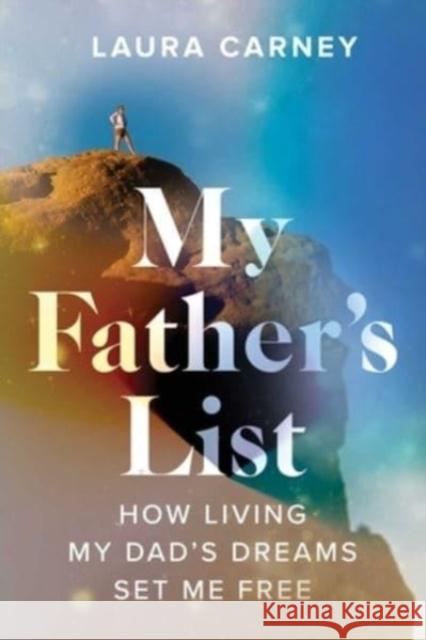 My Father's List: How Living My Dad's Dreams Set Me Free Laura Carney 9781637586389 Permuted Press