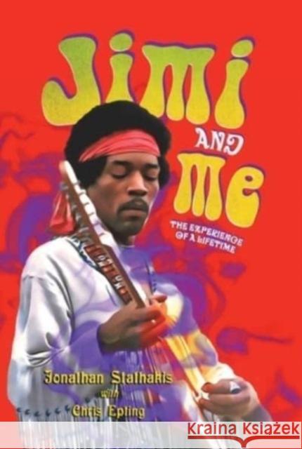 Jimi and Me: My Crazy Days in the Purple Haze Jonathan Stathakis Chris Epting 9781637588116 Permuted Press